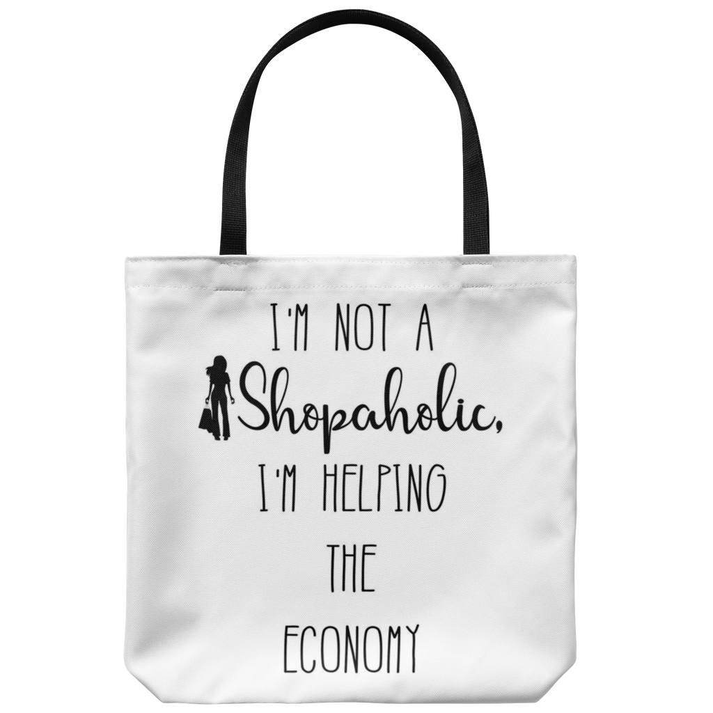 I'm not a Shopaholic, I'm helping the Economy - Funny Tote Bag - PrintsBee