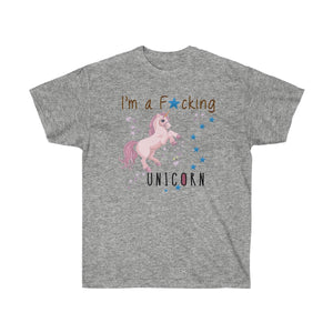 I'm a Fucking Unicorn T-shirt - Unicorn T shirt - Funny t shirts  Unicorn Shirt - Unisex Ultra Cotton - T-Shirts