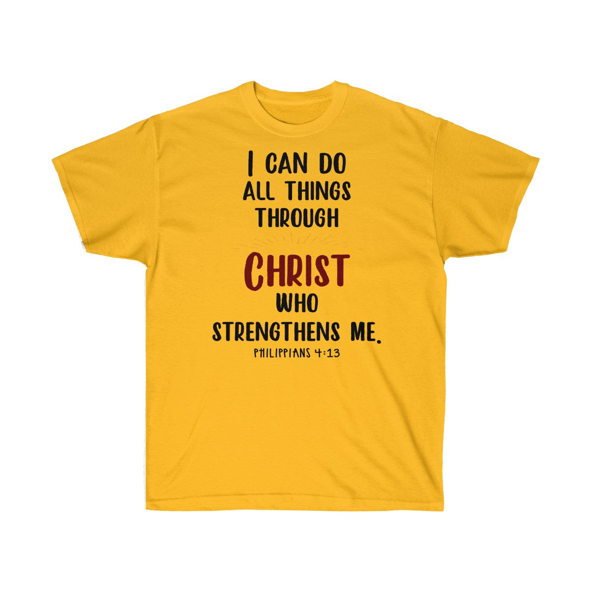 I Can Do All Things Through Christ Who Strengthens Me T-Shirts - Philippians 4 13 Shirts - Tees - Unisex Cotton T-Shirts