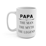 Papa The Man, The Myth, The Legend - Mug 15oz - Coffee Mug