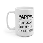 Pappy The Man, The Myth, The Legend - Papa Gifts - White Ceramic Mug 11oz and 15oz Coffee Mug