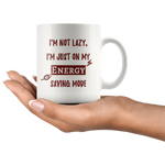 i'm not lazy i'm on energy saving mode 15oz coffee mug