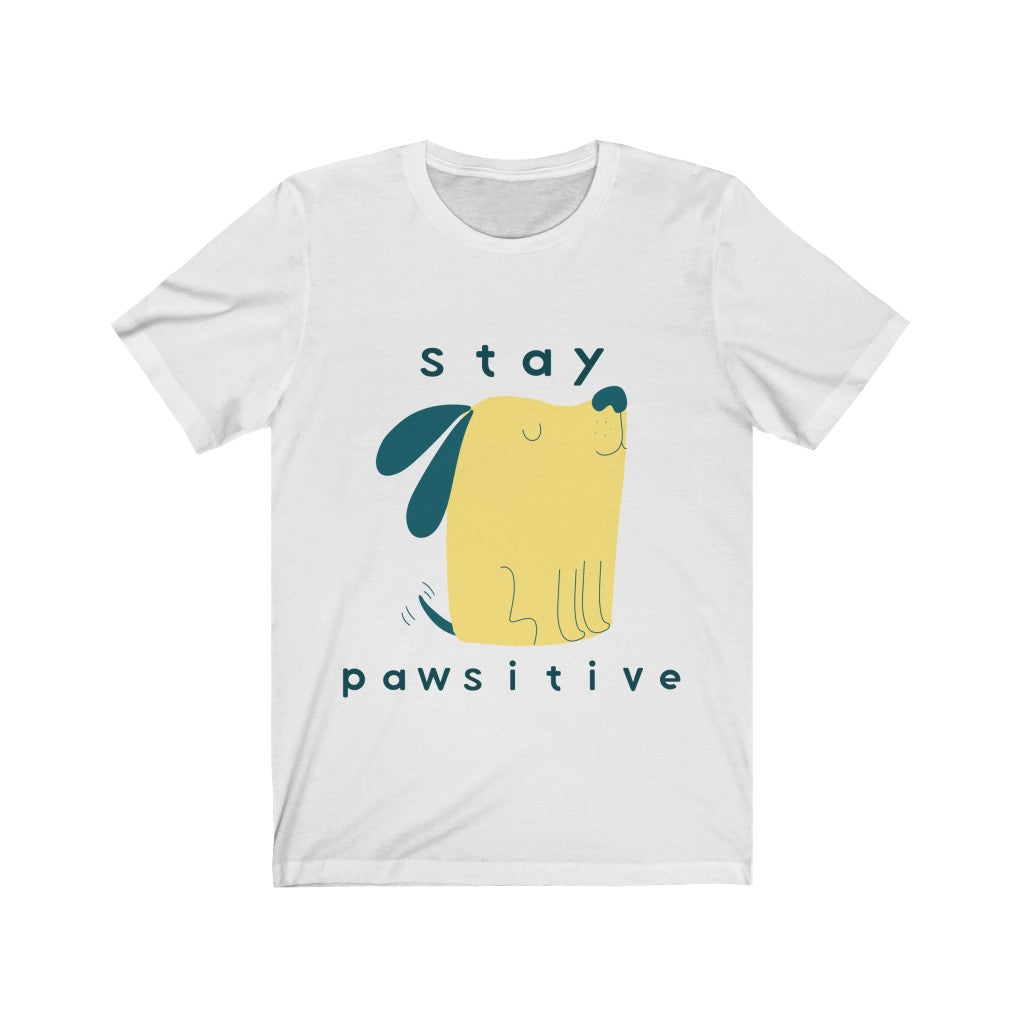Dog Tshirt | Stay Pawsitive | Gifts for Dog Lovers | Dog Shirt | Funny Dog Shirt | Unisex Tee