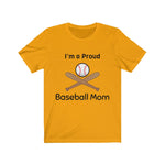 I'm a Proud Baseball Mom - Baseball Mom Shirt, Baseball Mom Shirts - Unisex Tee