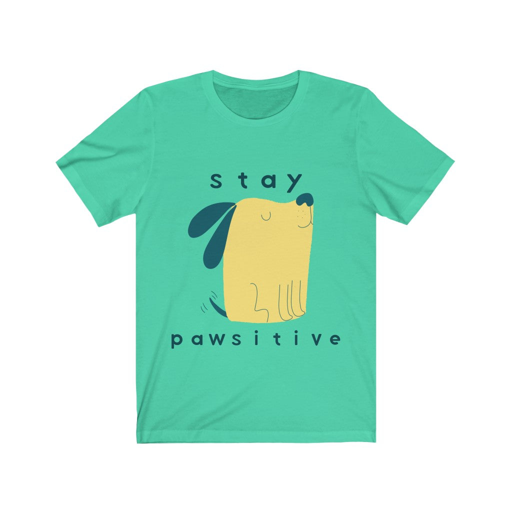 Dog Tshirt | Stay Pawsitive | Gifts for Dog Lovers | Dog Shirt | Funny Dog Shirt | Unisex Tee