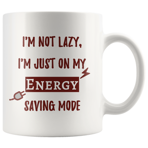 i'm not lazy i'm on energy saving mode coffee mug