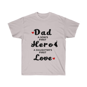 Dad a Son's First Hero Daughter's First Love - Shirt for Dad Papa Daddy Mens - Unisex Ultra Cotton Tee - T-Shirts