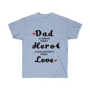 Dad a Son's First Hero Daughter's First Love - Shirt for Dad Papa Daddy Mens - Unisex Ultra Cotton Tee - T-Shirts