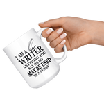 I Am A Writer Mug - Anything You Say Or Do May Be Used In A Story - White 15oz Coffee Mug