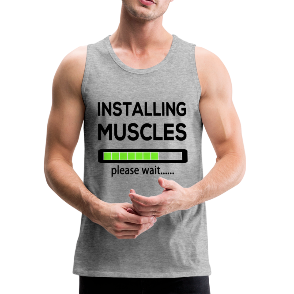 Installing Muscles Please Wait - White Color  - Men’s Sleeveless Premium Tank Top - heather gray