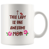 This Lady is One Awesome Mom - White 11oz Coffee Mug - PrintsBee